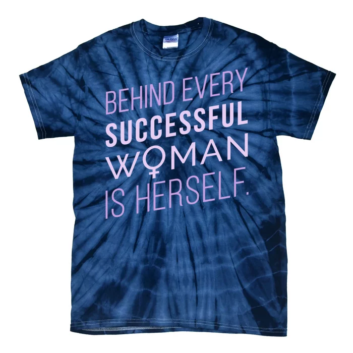 Behind Every Successful Woman Is Herself Tie-Dye T-Shirt