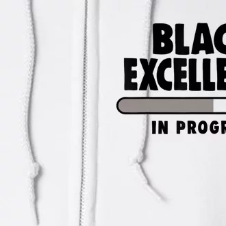 Black Excellence In Progress Black History Wo African Full Zip Hoodie