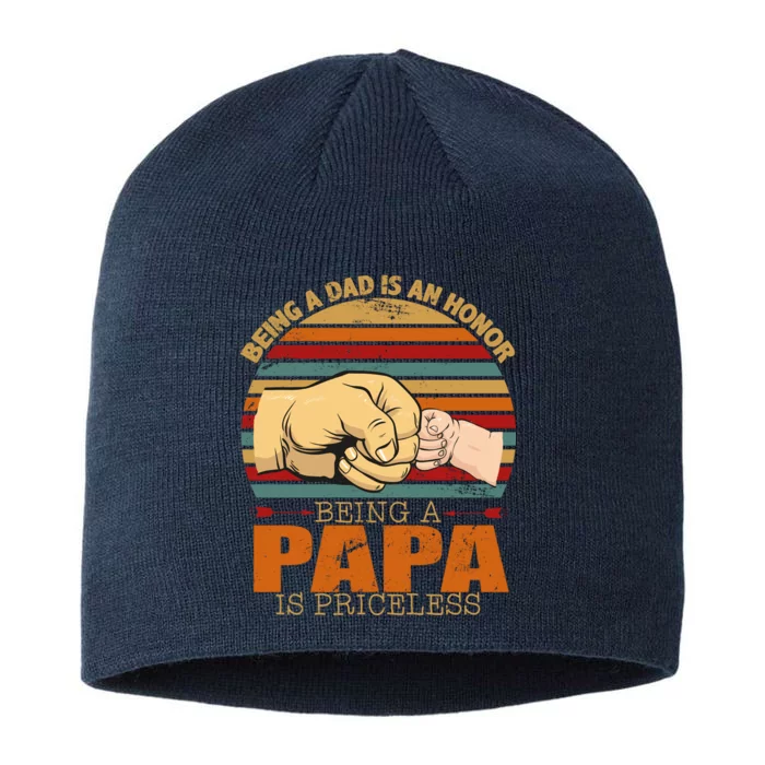 Being A Dad Is An Honor Being Papa Is Priceless 8 1/2in Sustainable Knit Beanie