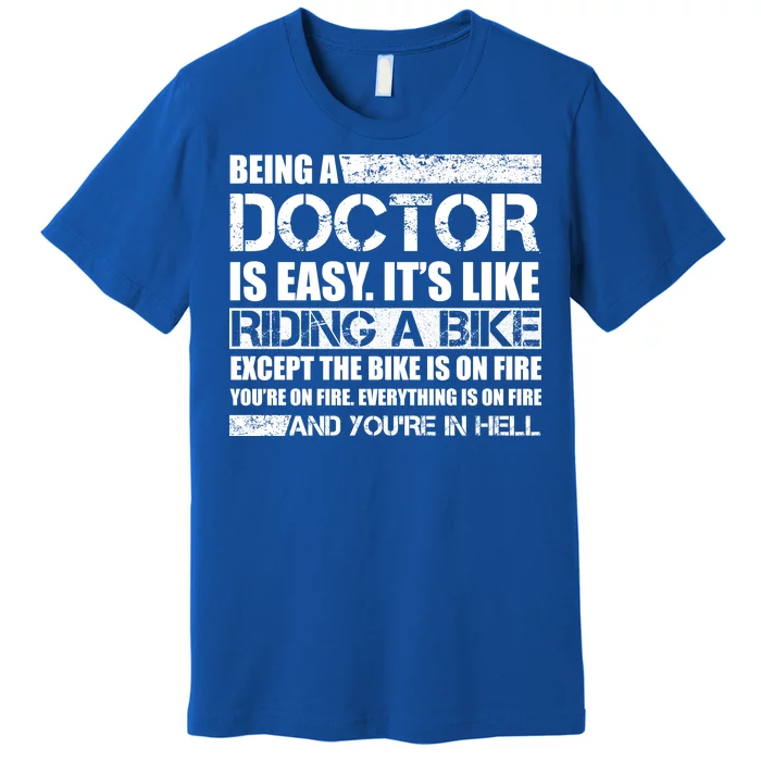 Being A Doctor Is Easy Premium T-Shirt