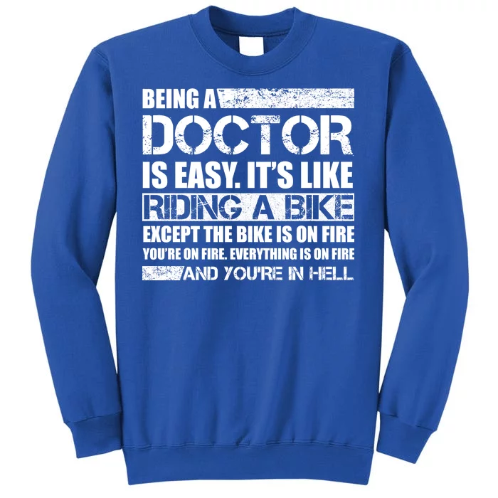 Being A Doctor Is Easy Tall Sweatshirt