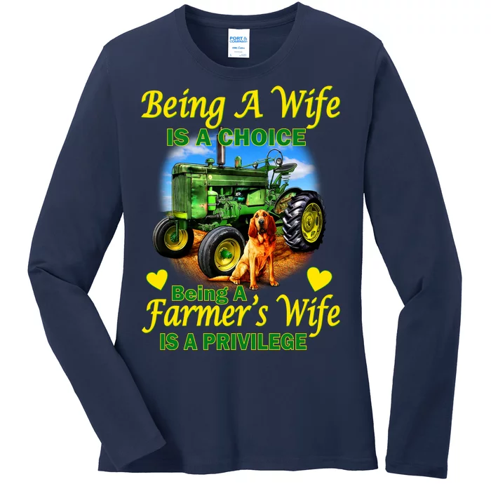 Being A Wife Is A Choice Being A Farmer's Wife IS A Privilege Ladies Long Sleeve Shirt