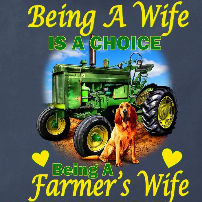 Being A Wife Is A Choice Being A Farmer's Wife IS A Privilege Zip Tote Bag