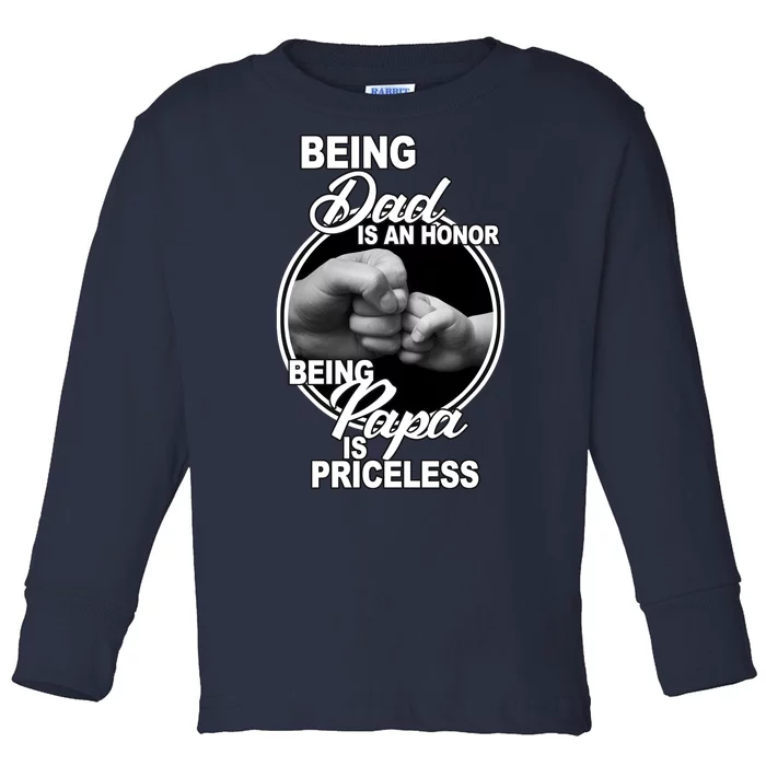 Being Dad Is An Honor Papa Is Priceless Toddler Long Sleeve Shirt