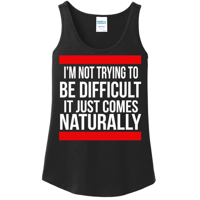 Being Difficult Comes Naturally Ladies Essential Tank