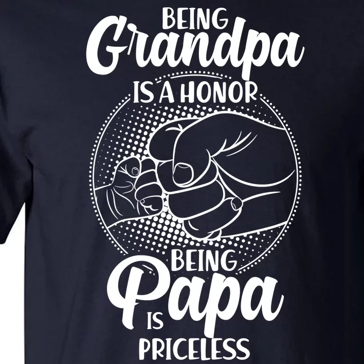 Being Grandpa Is A Honor Being Papa Is Priceless Tall T-Shirt