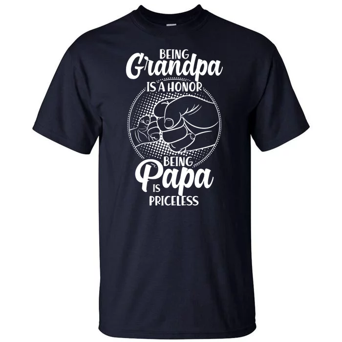 Being Grandpa Is A Honor Being Papa Is Priceless Tall T-Shirt