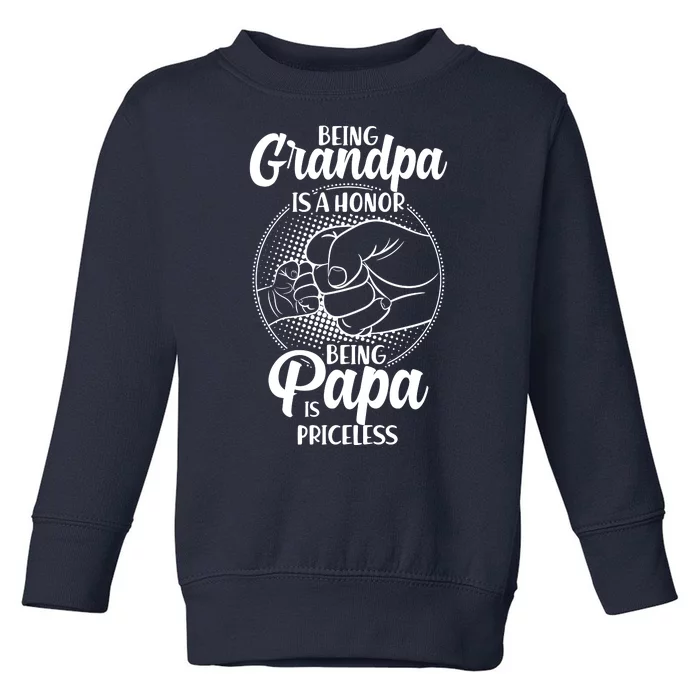 Being Grandpa Is A Honor Being Papa Is Priceless Toddler Sweatshirt