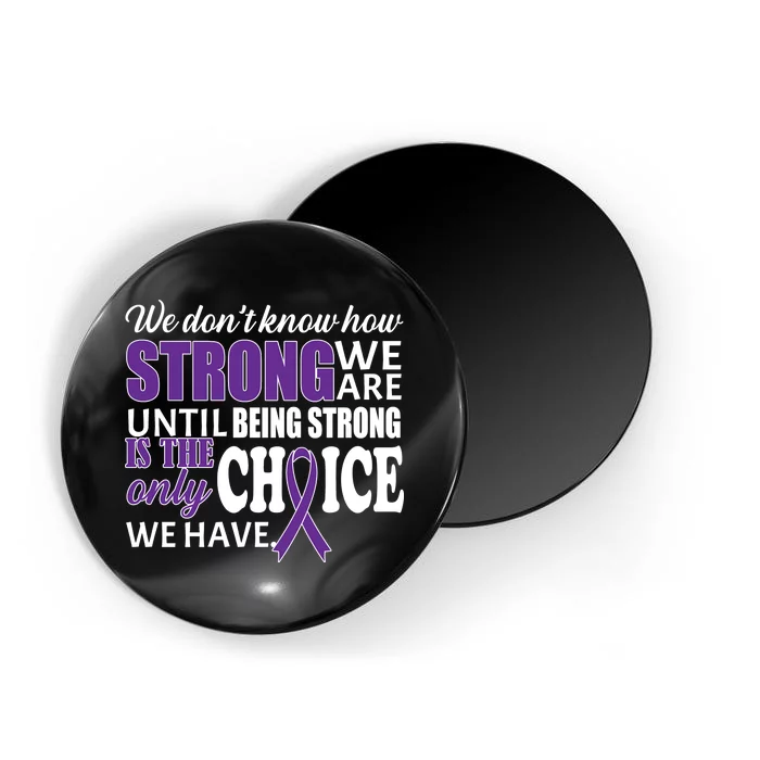 Being Strong Is The Only Choice Lupus Awareness Magnet