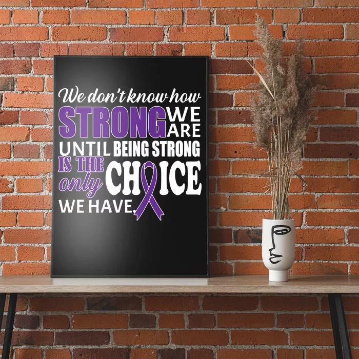 Being Strong Is The Only Choice Lupus Awareness Poster