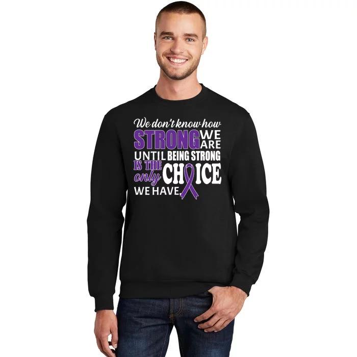 Being Strong Is The Only Choice Lupus Awareness Tall Sweatshirt