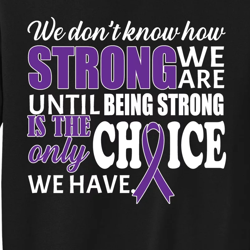 Being Strong Is The Only Choice Lupus Awareness Tall Sweatshirt