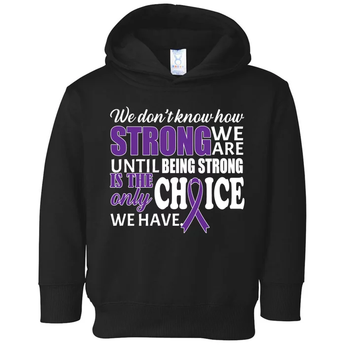 Being Strong Is The Only Choice Lupus Awareness Toddler Hoodie