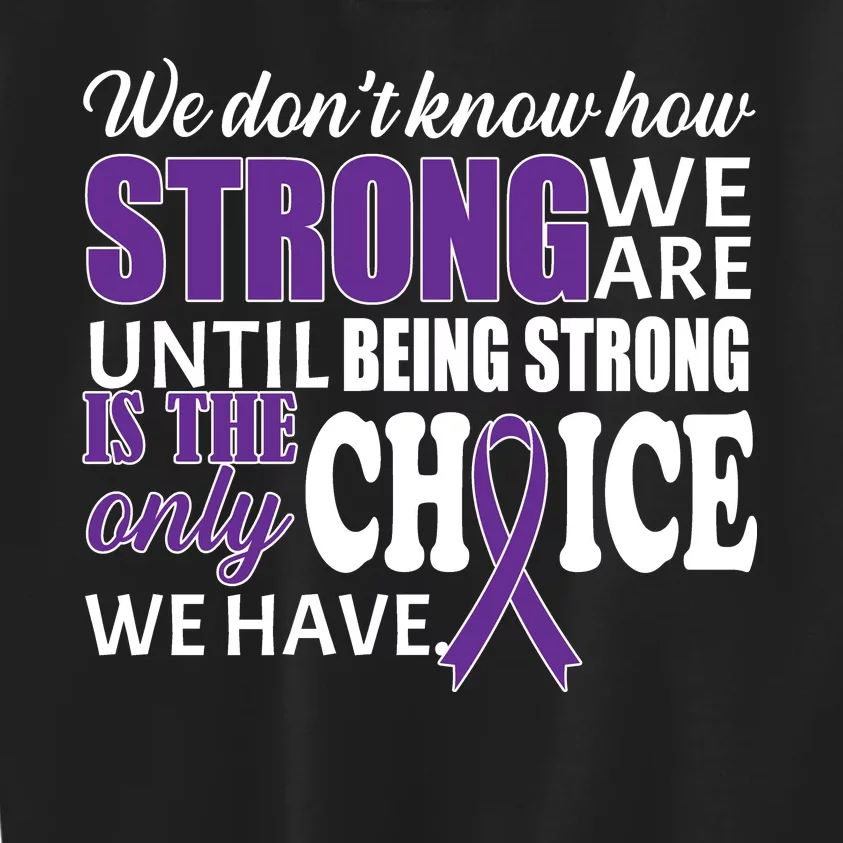 Being Strong Is The Only Choice Lupus Awareness Kids Sweatshirt