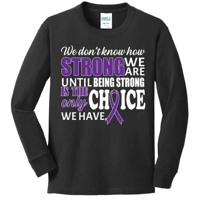 Being Strong Is The Only Choice Lupus Awareness Kids Long Sleeve Shirt