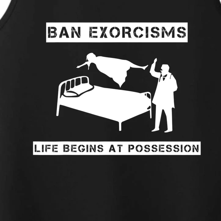 Ban Exorcisms Life Begins At Possession Apparel Performance Tank