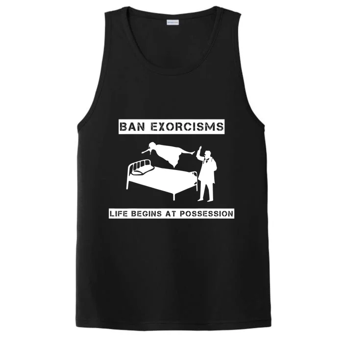 Ban Exorcisms Life Begins At Possession Apparel Performance Tank