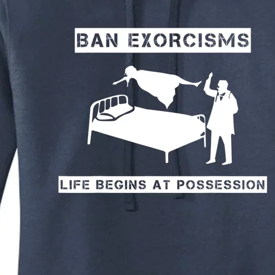 Ban Exorcisms Life Begins At Possession Apparel Women's Pullover Hoodie