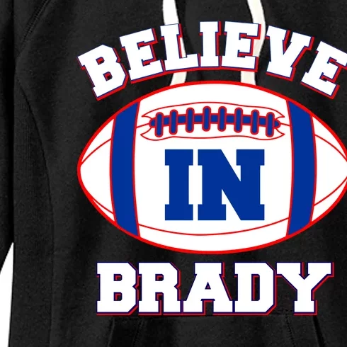 Believe In Brady Fan Football Design Women's Fleece Hoodie