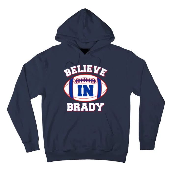 Believe In Brady Fan Football Design Tall Hoodie