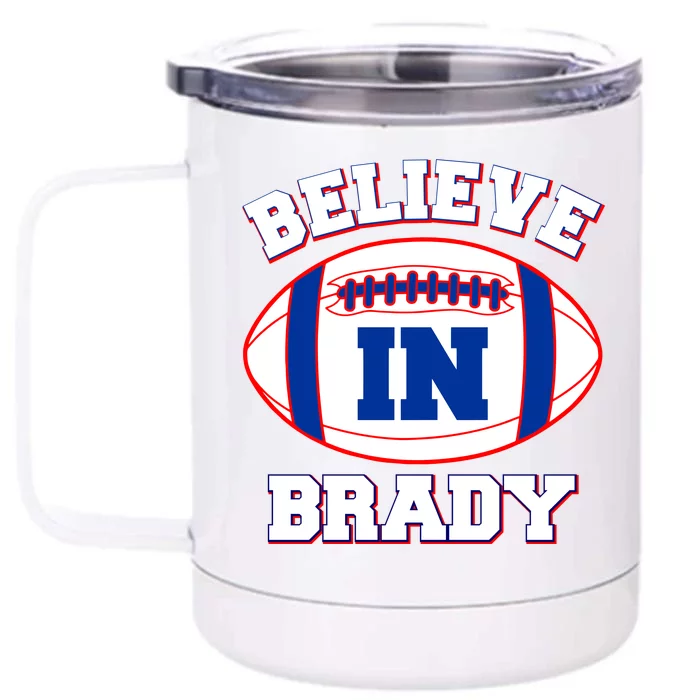 Believe In Brady Fan Football Design Front & Back 12oz Stainless Steel Tumbler Cup