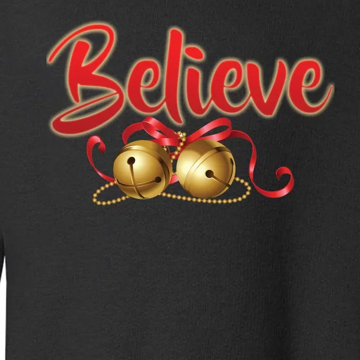 Believe In Christmas Jingle Bells Toddler Sweatshirt