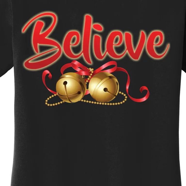 Believe In Christmas Jingle Bells Women's T-Shirt