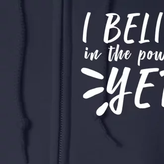 Believe In The Power Of Yet Growth Mindset Full Zip Hoodie