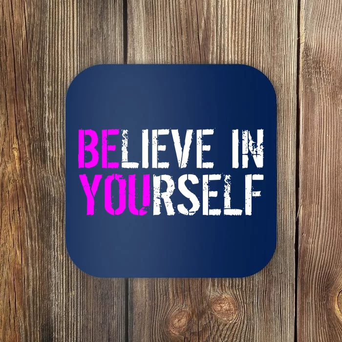 Believe in Yourself Be You Coaster