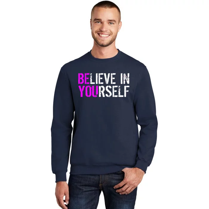 Believe in Yourself Be You Tall Sweatshirt