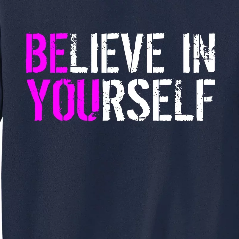 Believe in Yourself Be You Tall Sweatshirt