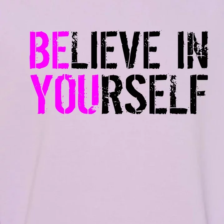 Believe in Yourself Be You Garment-Dyed Sweatshirt