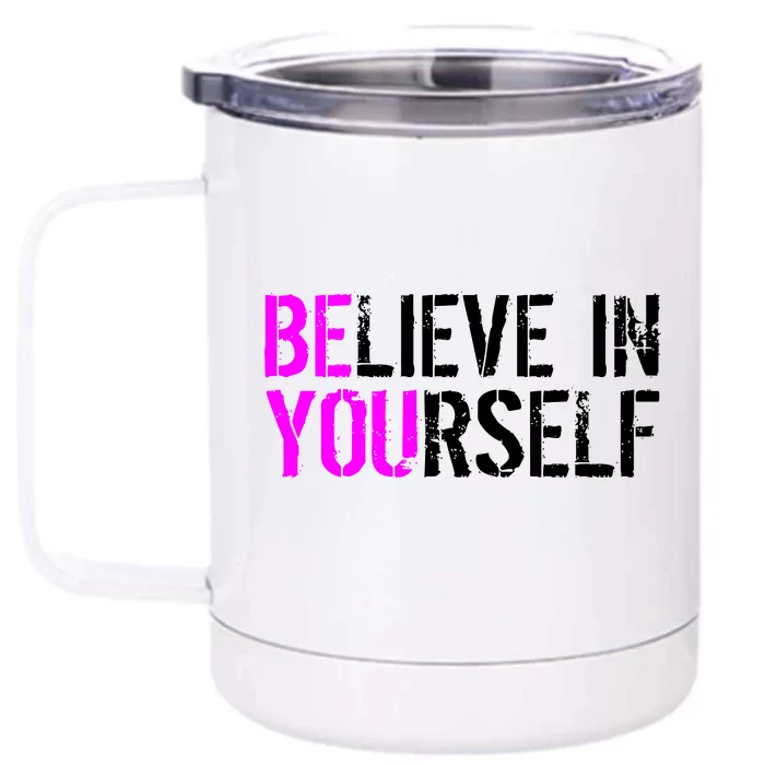 Believe in Yourself Be You Front & Back 12oz Stainless Steel Tumbler Cup