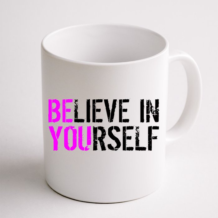 Believe in Yourself Be You Front & Back Coffee Mug