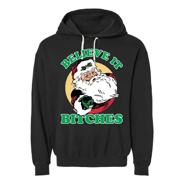 Believe It Bitches - Santa Funny Christmas Garment-Dyed Fleece Hoodie