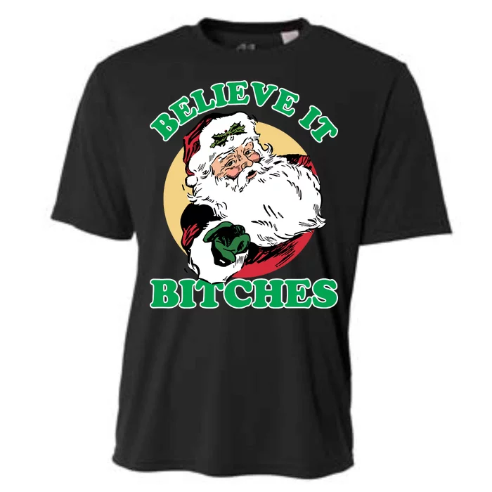 Believe It Bitches - Santa Funny Christmas Cooling Performance Crew T-Shirt