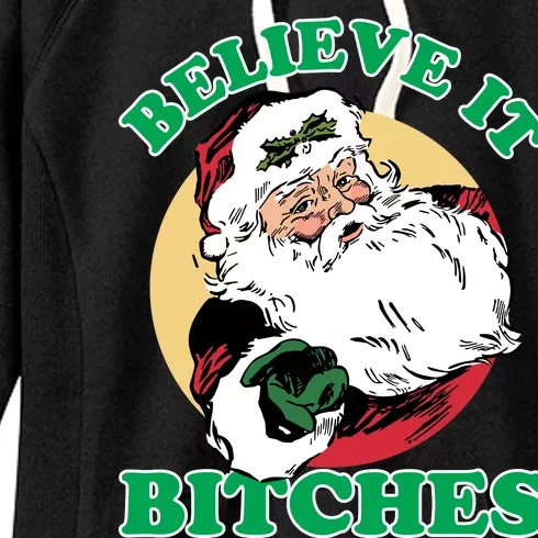 Believe It Bitches - Santa Funny Christmas Women's Fleece Hoodie