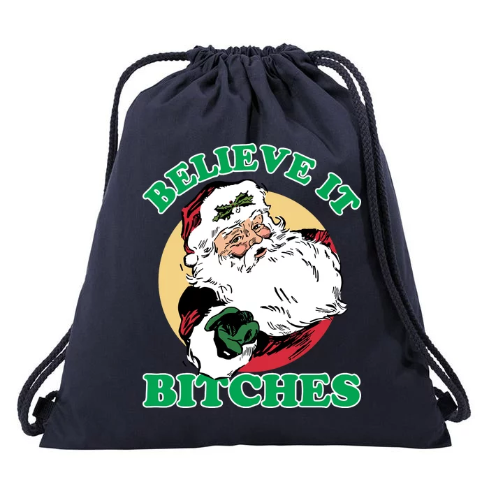 Believe It Bitches - Santa Funny Christmas Drawstring Bag