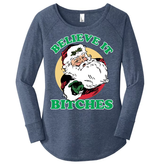 Believe It Bitches - Santa Funny Christmas Women's Perfect Tri Tunic Long Sleeve Shirt