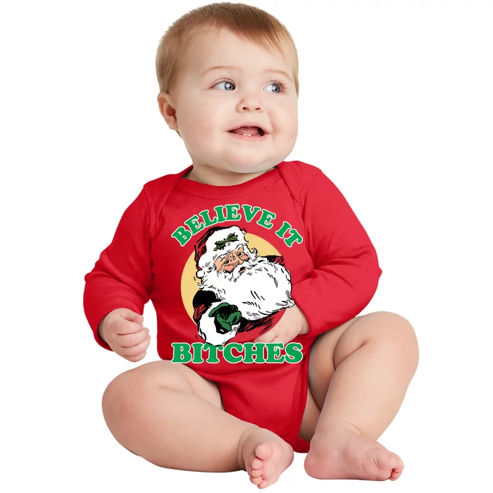 Believe It Bitches - Santa Funny Christmas Baby Long Sleeve Bodysuit