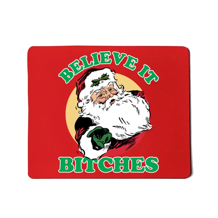 Believe It Bitches - Santa Funny Christmas Mousepad