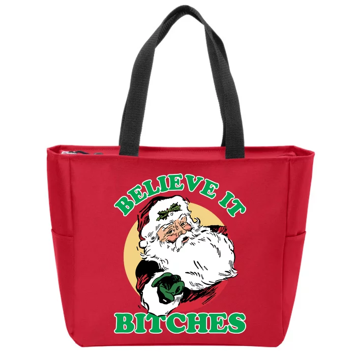 Believe It Bitches - Santa Funny Christmas Zip Tote Bag