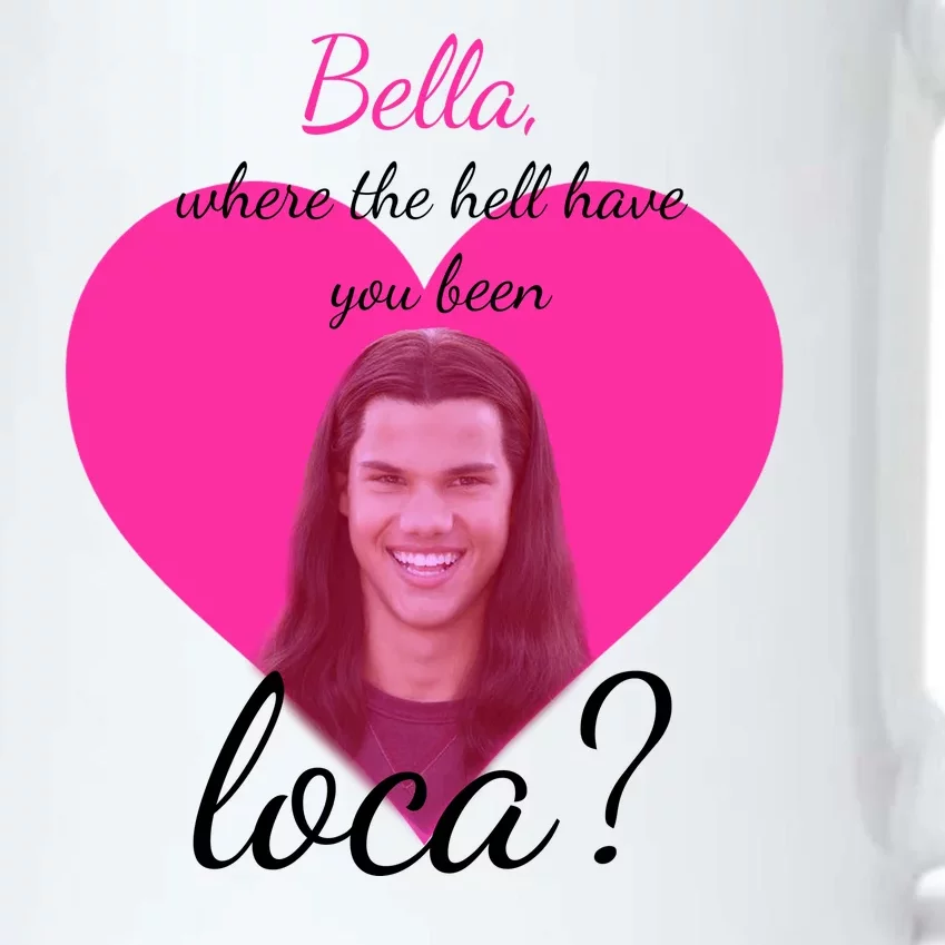 Bella Where The Hell Have You Been Loca? Black Color Changing Mug