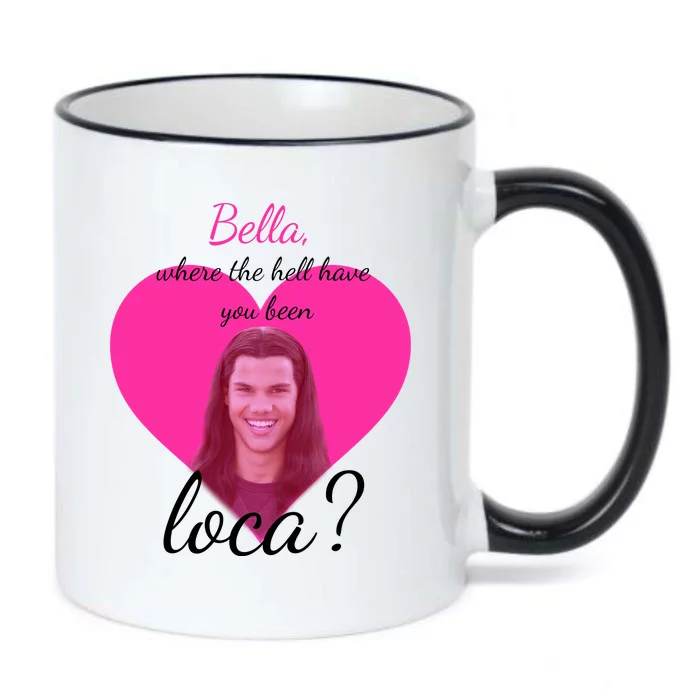 Bella Where The Hell Have You Been Loca? Black Color Changing Mug