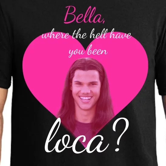 Bella Where The Hell Have You Been Loca? Pajama Set