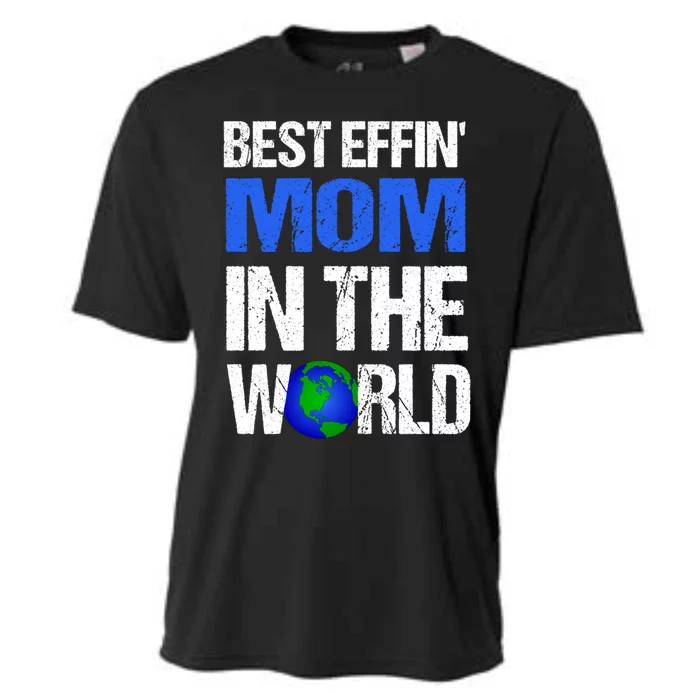 Best Effin Mom In The World Gift Cooling Performance Crew T-Shirt