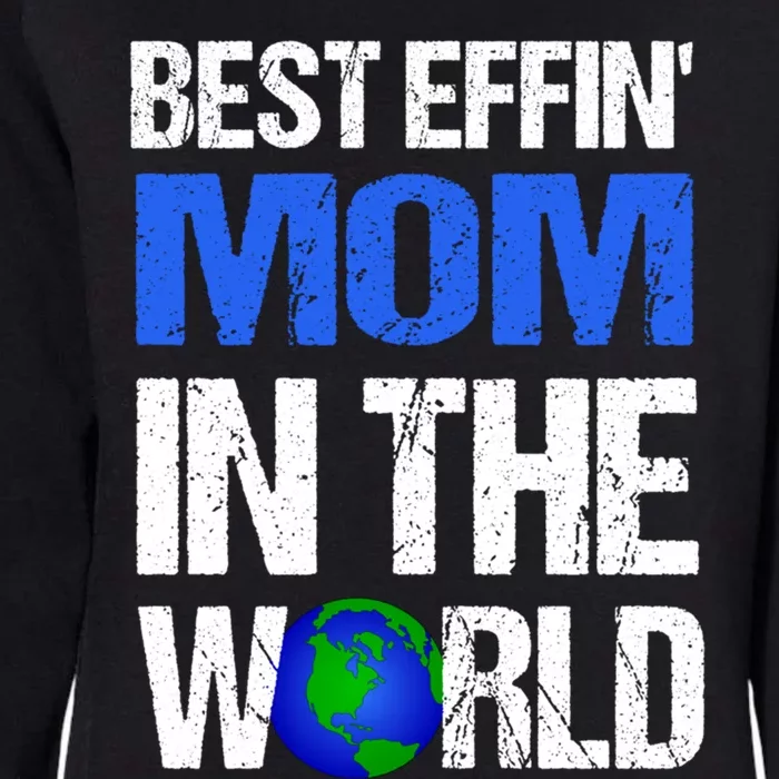 Best Effin Mom In The World Gift Womens California Wash Sweatshirt