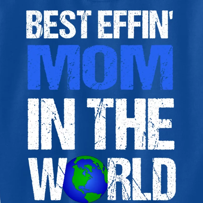 Best Effin Mom In The World Gift Kids Sweatshirt