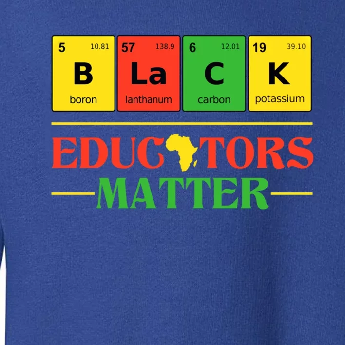 Black Educators Matter Black Month History Juneteenth Gift Toddler Sweatshirt