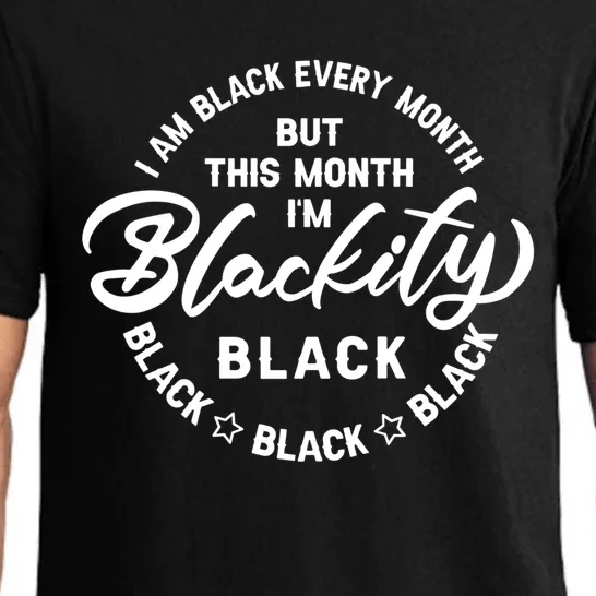 Black Every Month This Month I'm Blackity Black History Meaningful Gift Pajama Set